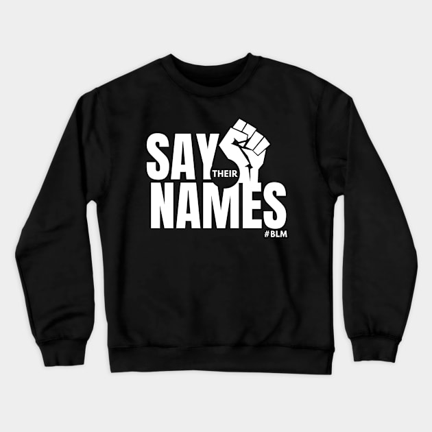 SAY THEIR NAMES (W) - BLM Crewneck Sweatshirt by DRDESIGNS